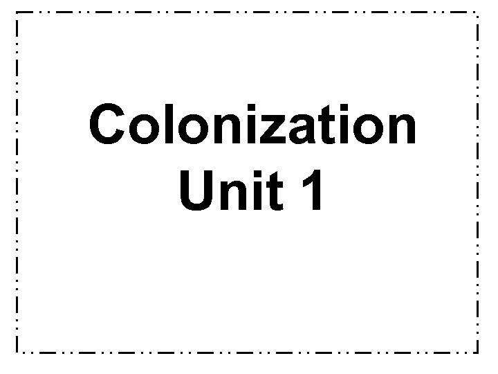 Colonization Unit 1 