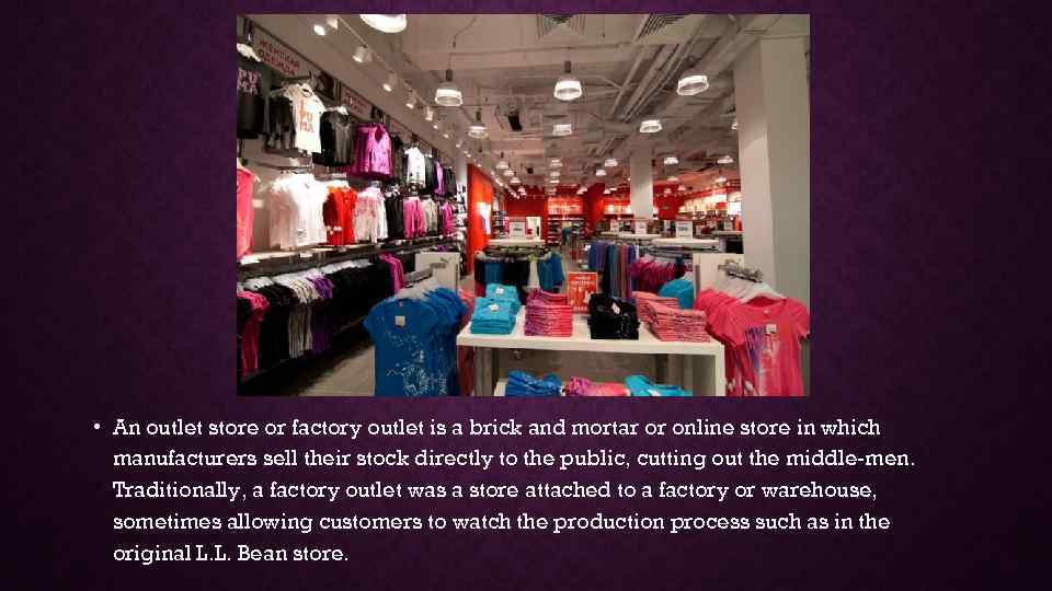  • An outlet store or factory outlet is a brick and mortar or