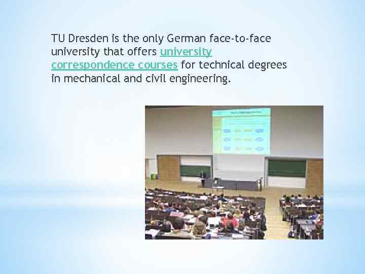 TU Dresden is the only German face-to-face university that offers university correspondence courses for