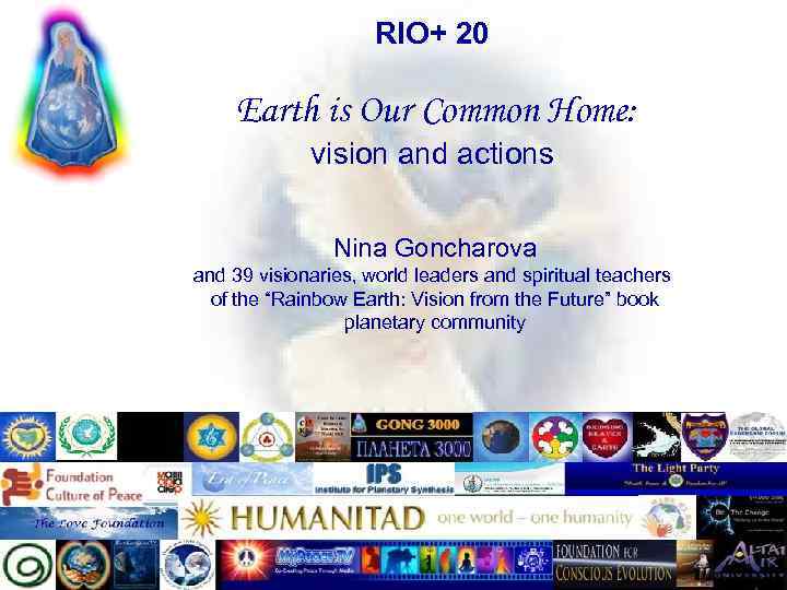 RIO+ 20 Earth is Our Common Home: vision and actions Nina Goncharova and 39
