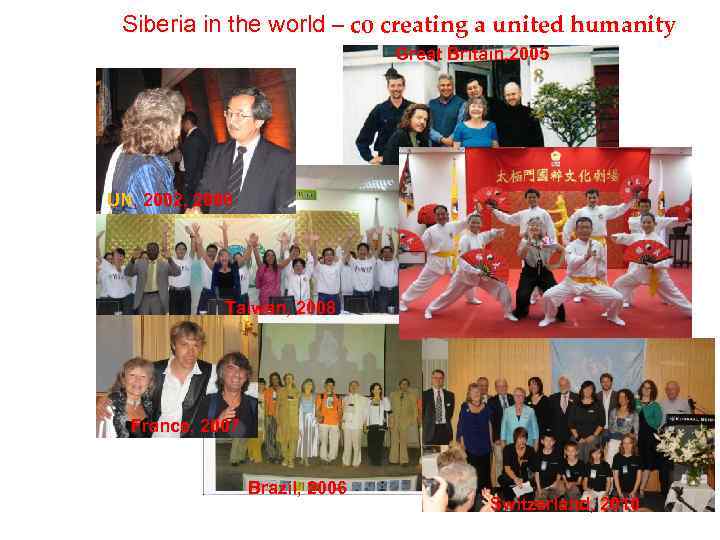 Siberia in the world – co creating a united humanity Great Britain, 2005 UN,