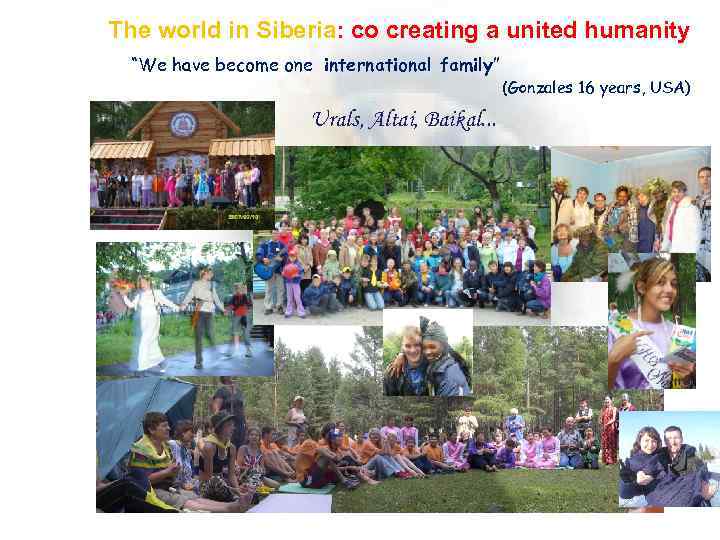 The world in Siberia: co creating a united humanity “We have become one international