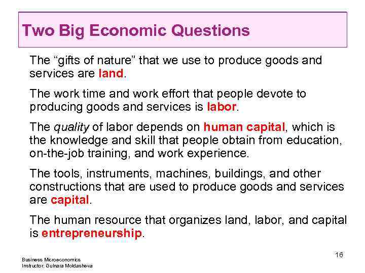 Two Big Economic Questions The “gifts of nature” that we use to produce goods