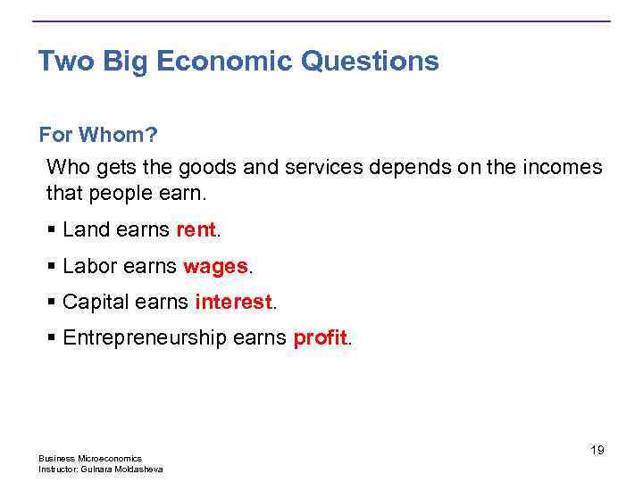 Two Big Economic Questions For Whom? Who gets the goods and services depends on