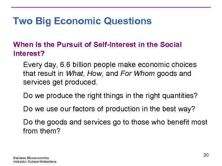 Two Big Economic Questions When Is the Pursuit of Self-Interest in the Social Interest?