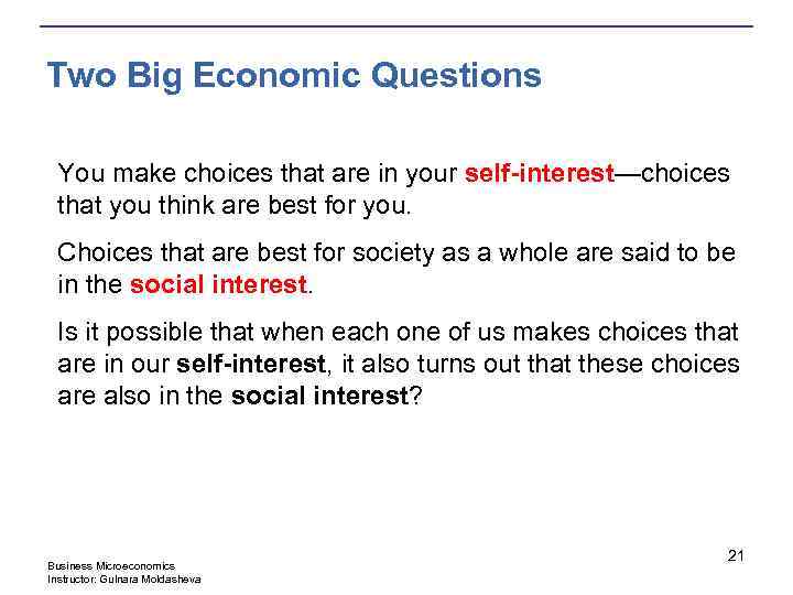 Two Big Economic Questions You make choices that are in your self-interest—choices that you