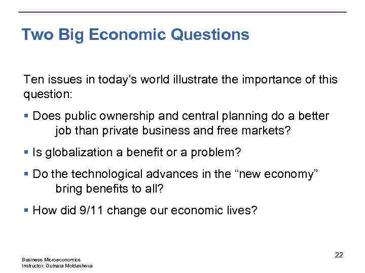 Two Big Economic Questions Ten issues in today’s world illustrate the importance of this