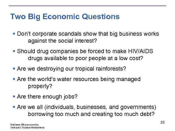 Two Big Economic Questions § Don’t corporate scandals show that big business works against