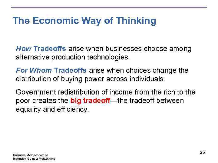 The Economic Way of Thinking How Tradeoffs arise when businesses choose among alternative production