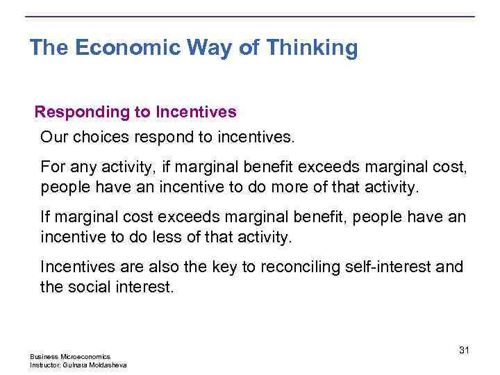 The Economic Way of Thinking Responding to Incentives Our choices respond to incentives. For