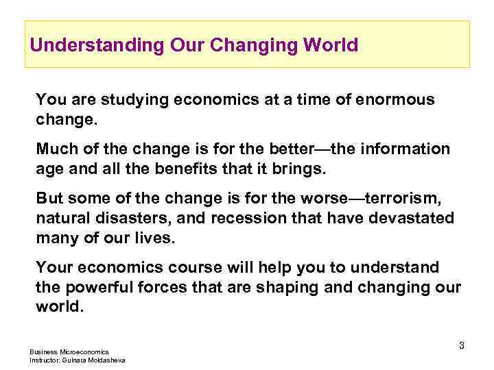 Understanding Our Changing World You are studying economics at a time of enormous change.