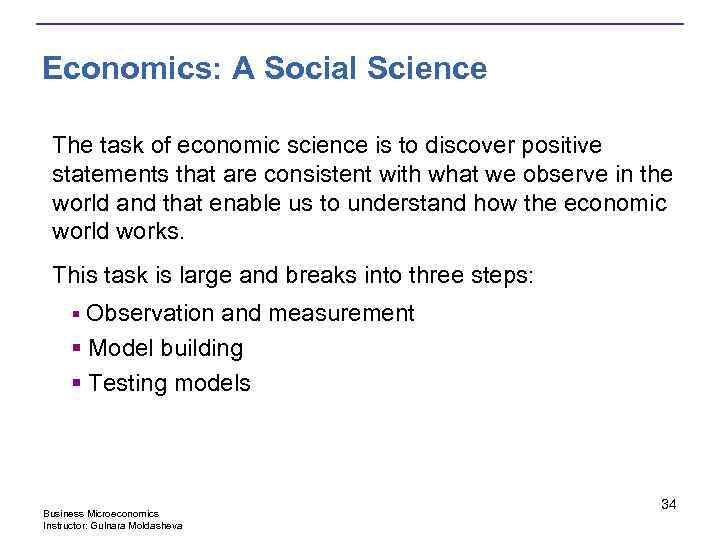 Economics: A Social Science The task of economic science is to discover positive statements