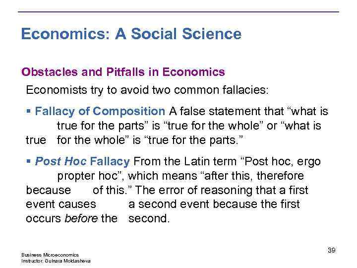 Economics: A Social Science Obstacles and Pitfalls in Economics Economists try to avoid two