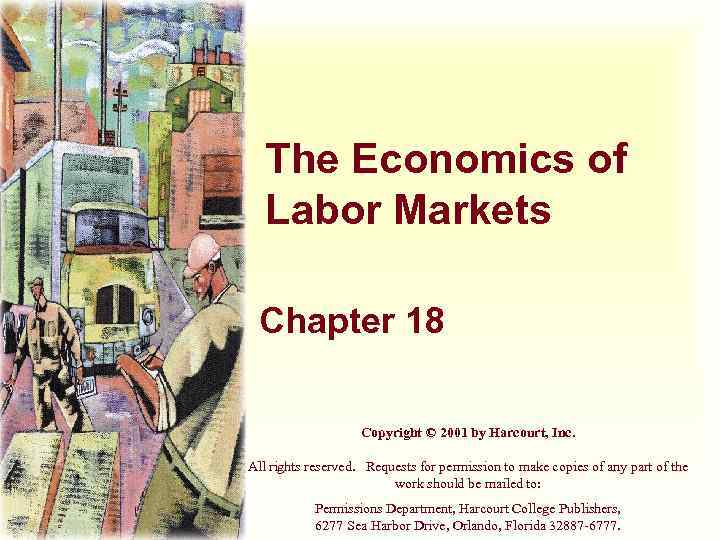 The Economics of Labor Markets Chapter 18 Copyright © 2001 by Harcourt, Inc. All