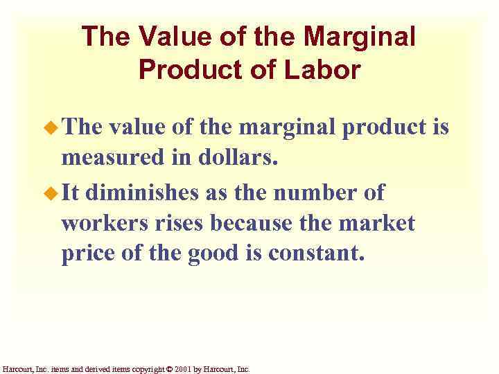 The Value of the Marginal Product of Labor u The value of the marginal