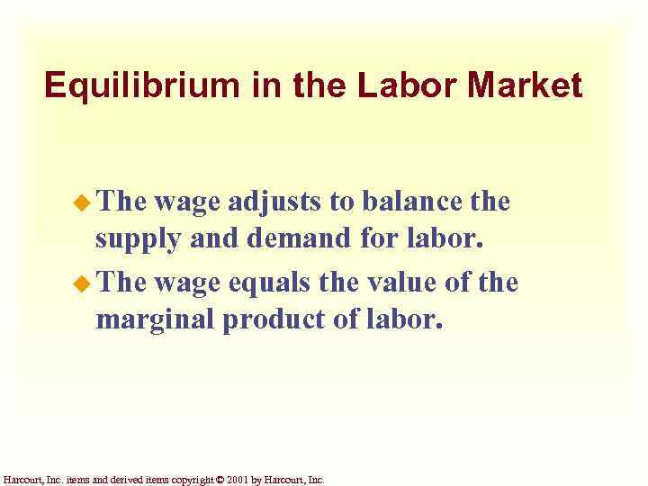 Equilibrium in the Labor Market u The wage adjusts to balance the supply and