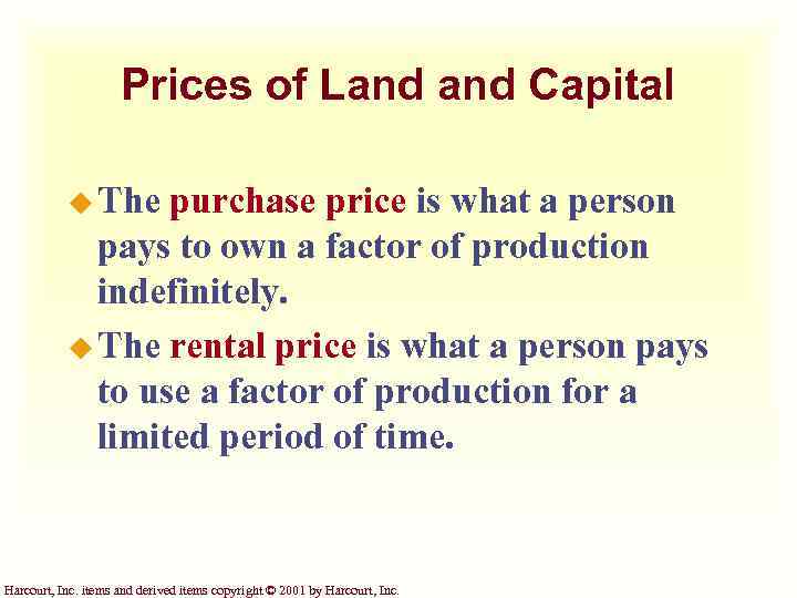 Prices of Land Capital u The purchase price is what a person pays to