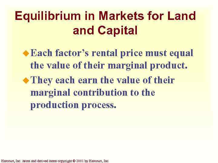 Equilibrium in Markets for Land Capital u Each factor’s rental price must equal the