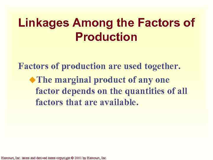 Linkages Among the Factors of Production Factors of production are used together. u. The