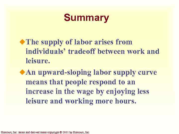 Summary u. The supply of labor arises from individuals’ tradeoff between work and leisure.