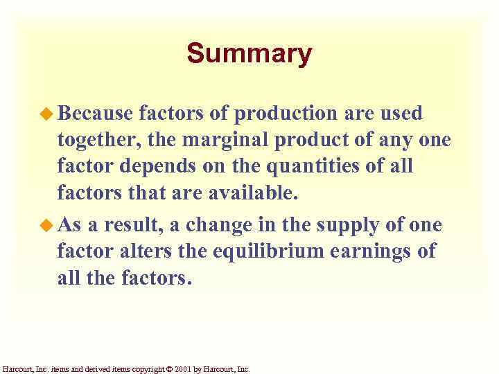 Summary u Because factors of production are used together, the marginal product of any