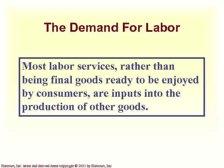 The Demand For Labor Most labor services, rather than being final goods ready to