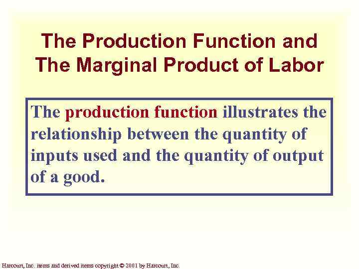 The Production Function and The Marginal Product of Labor The production function illustrates the