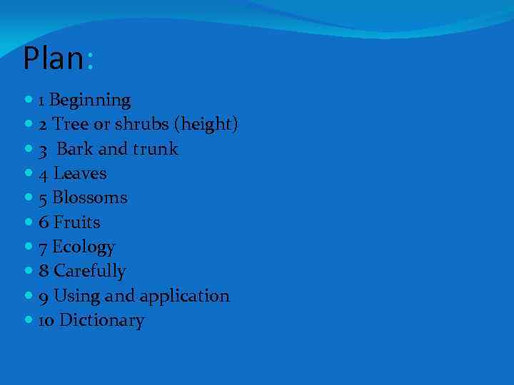 Plan: 1 Beginning 2 Tree or shrubs (height) 3 Bark and trunk 4 Leaves