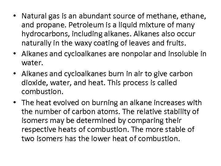  • Natural gas is an abundant source of methane, and propane. Petroleum is