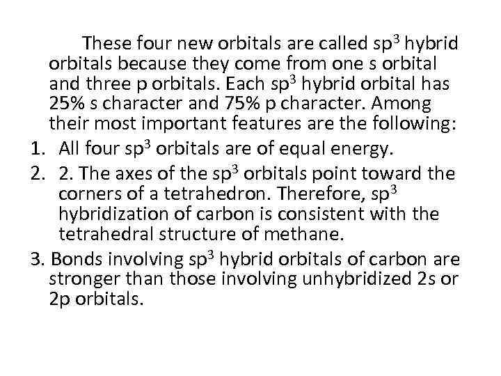 These four new orbitals are called sp 3 hybrid orbitals because they come from