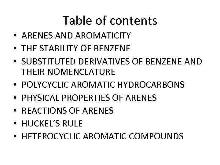 Table of contents • ARENES AND AROMATICITY • THE STABILITY OF BENZENE • SUBSTITUTED