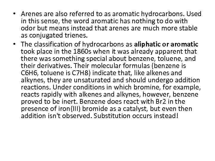  • Arenes are also referred to as aromatic hydrocarbons. Used in this sense,