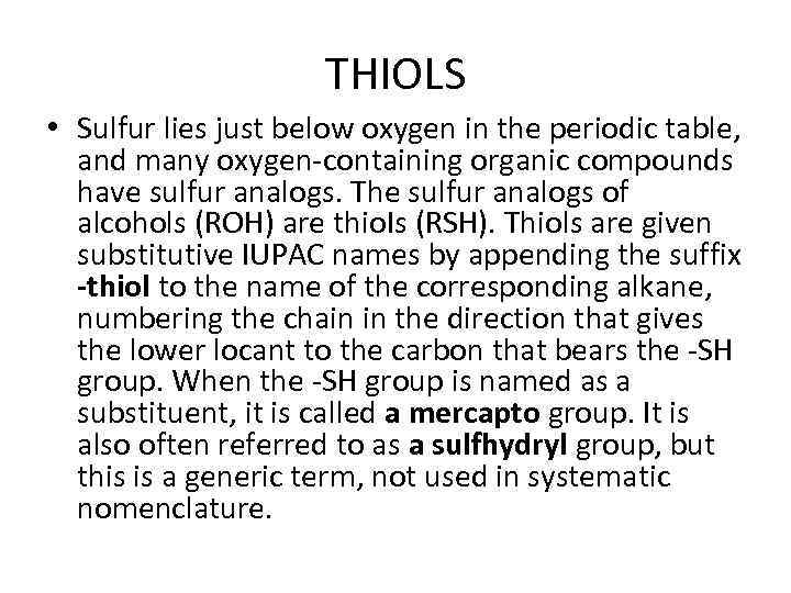 THIOLS • Sulfur lies just below oxygen in the periodic table, and many oxygen-containing