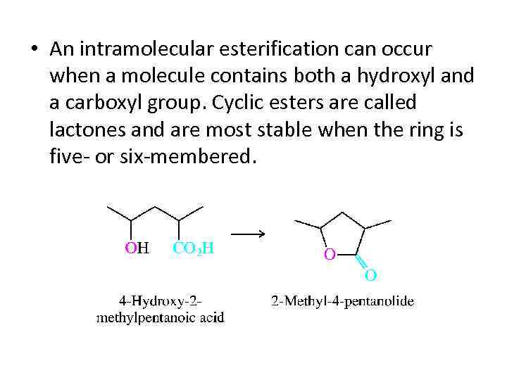  • An intramolecular esterification can occur when a molecule contains both a hydroxyl