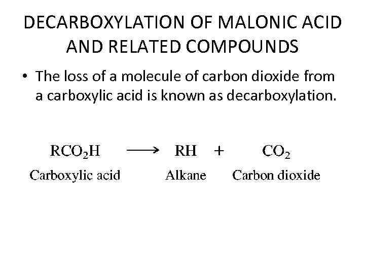 DECARBOXYLATION OF MALONIC ACID AND RELATED COMPOUNDS • The loss of a molecule of