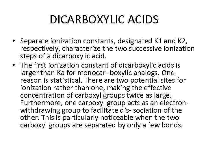 DICARBOXYLIC ACIDS • Separate ionization constants, designated K 1 and K 2, respectively, characterize