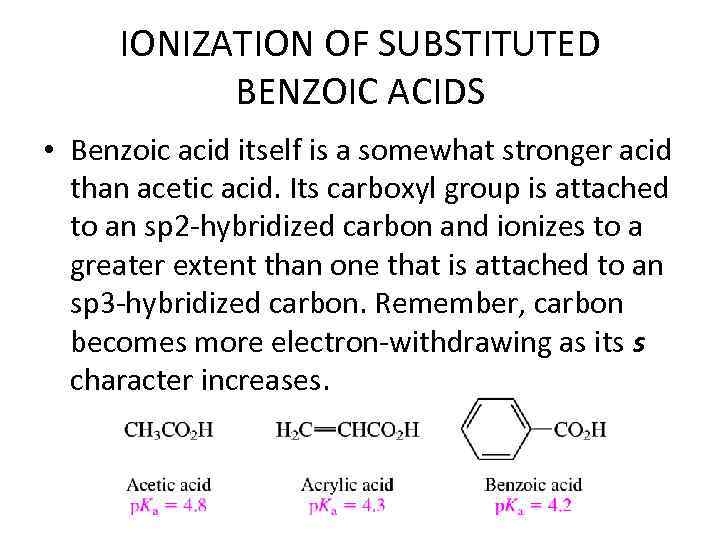 IONIZATION OF SUBSTITUTED BENZOIC ACIDS • Benzoic acid itself is a somewhat stronger acid