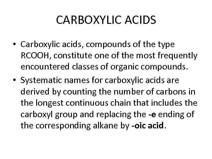 CARBOXYLIC ACIDS • Carboxylic acids, compounds of the type RCOOH, constitute one of the