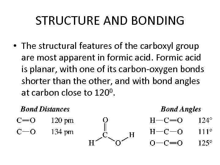 STRUCTURE AND BONDING • The structural features of the carboxyl group are most apparent