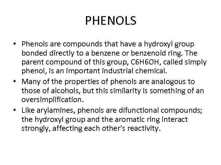 PHENOLS • Phenols are compounds that have a hydroxyl group bonded directly to a