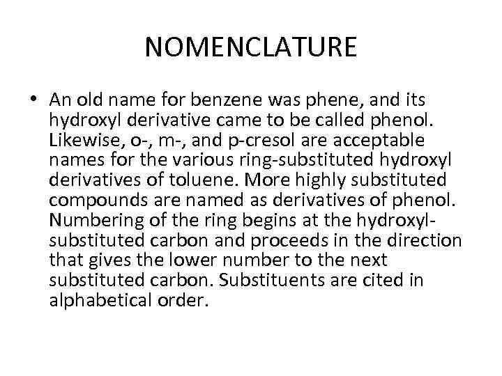 NOMENCLATURE • An old name for benzene was phene, and its hydroxyl derivative came