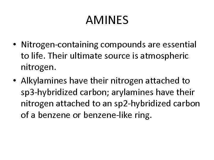 AMINES • Nitrogen-containing compounds are essential to life. Their ultimate source is atmospheric nitrogen.