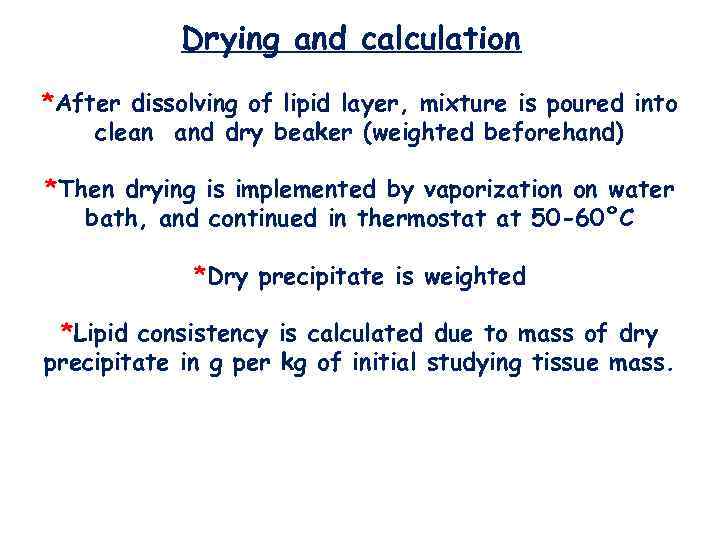 Drying and calculation *After dissolving of lipid layer, mixture is poured into clean and