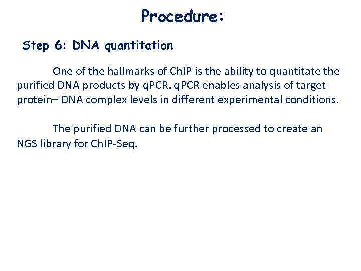 Procedure: Step 6: DNA quantitation One of the hallmarks of Ch. IP is the