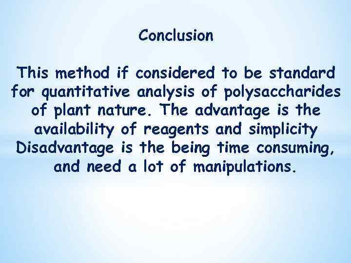 Conclusion This method if considered to be standard for quantitative analysis of polysaccharides of