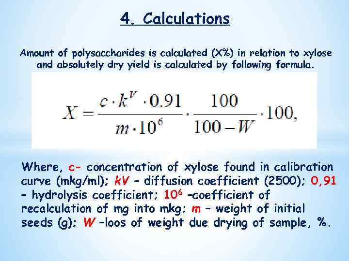 4. Calculations Amount of polysaccharides is calculated (X%) in relation to xylose and absolutely