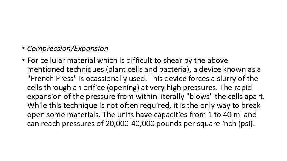  • Compression/Expansion • For cellular material which is difficult to shear by the