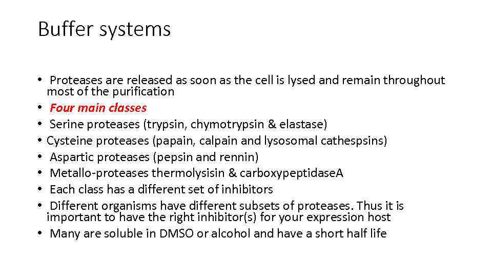 Buffer systems • Proteases are released as soon as the cell is lysed and