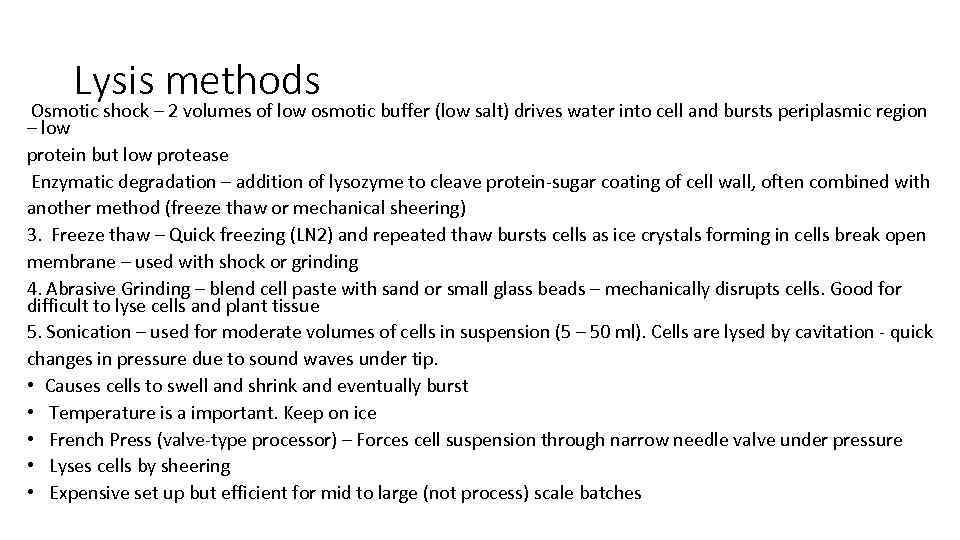 Lysis methods Osmotic shock – 2 volumes of low osmotic buffer (low salt) drives