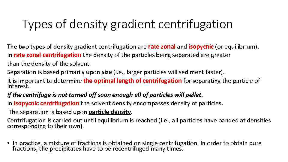 Types of density gradient centrifugation The two types of density gradient centrifugation are rate